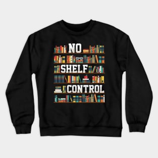 No Shelf Control Crewneck Sweatshirt